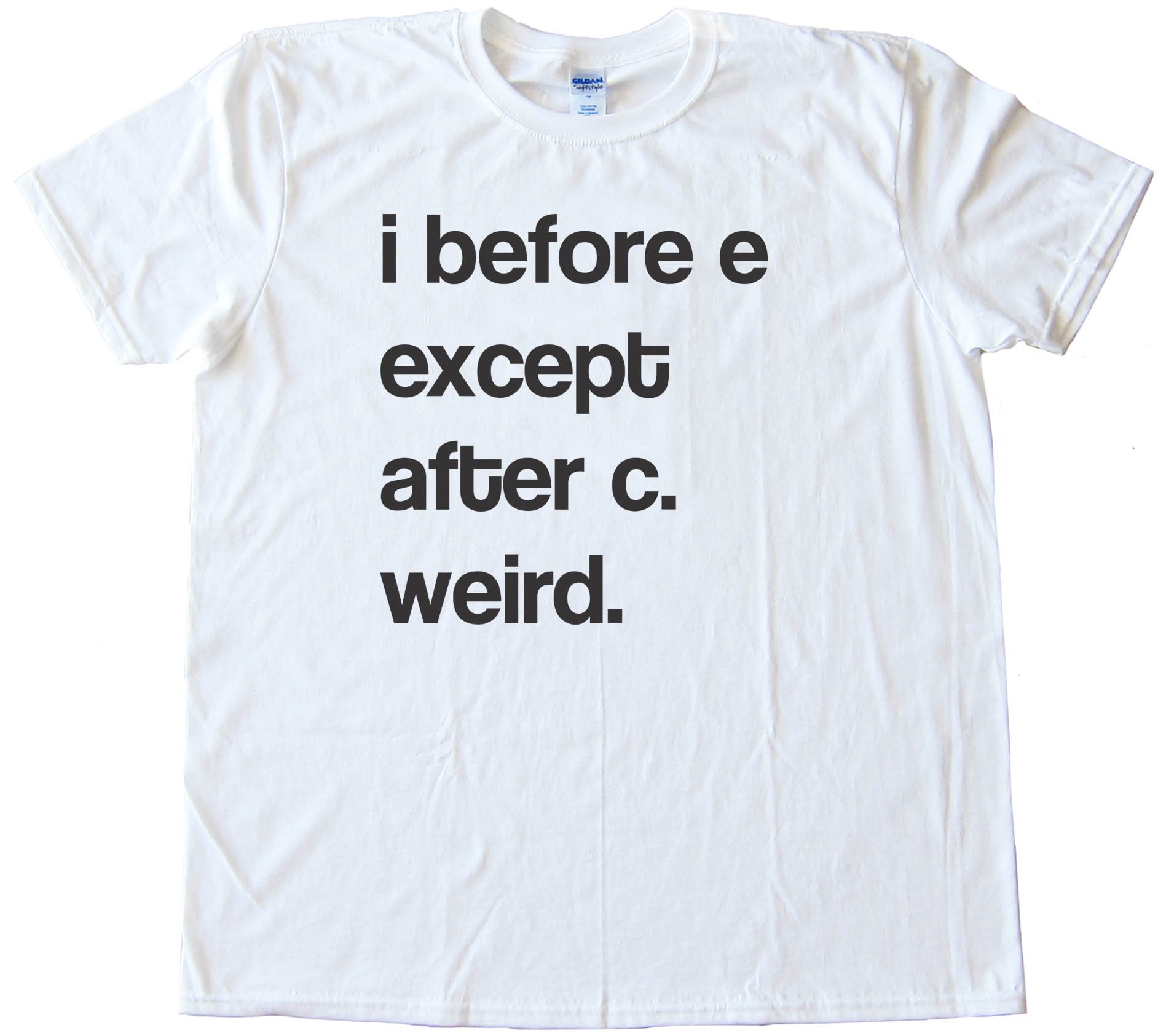 I Before E Except After C Weird. - Tee Shirt